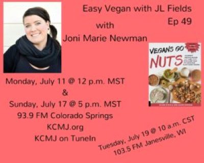 Easy Vegan with JL Fields @jlgoesvegan Ep 49 Joni Marie Newman 