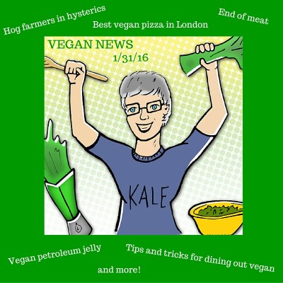 Vegan News You Can Use January 31, 2016 | JLgoesVegan.com | @jlgoesvegan